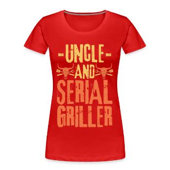 Uncle and Serial Griller - Women's Premium Organic T-Shirt - red - Front - Mia (176cm)
