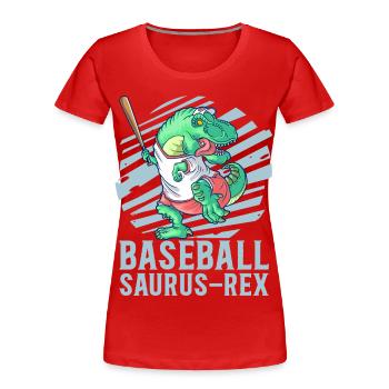 Baseball Saurus Dinosaur T-Rex BBall for Kids - Women's Premium Organic T-Shirt - red - Front - Mia (176cm)