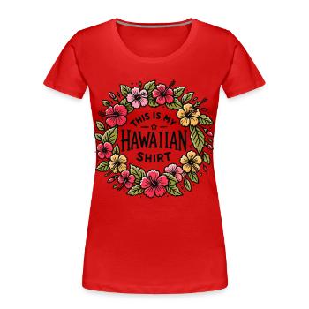 Hawaii Urlaub Luau Party, Das Ist Mein Hawaii - Frauen Premium Bio T-Shirt - Rot - Vorne - Mia (176cm)