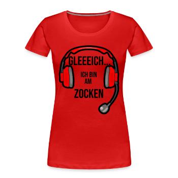 Gleich ich bin am zocken - Frauen Premium Bio T-Shirt - Rot - Vorne - Mia (176cm)
