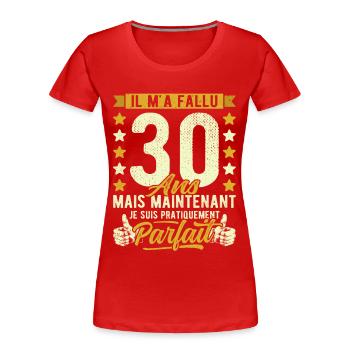 30 Ans Anniversaire Humour 30ème il m'a fallu 30 - T-shirt bio Premium Femme - rouge - Devant - Mia (176cm)