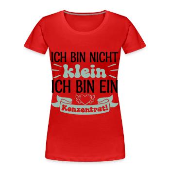 Ich bin nicht klein Ich bin ein Konzentrat! - Frauen Premium Bio T-Shirt - Rot - Vorne - Mia (176cm)
