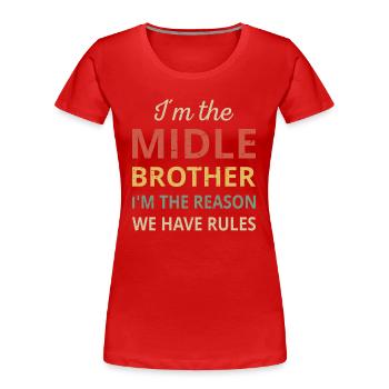 Matching Middle Brother The Reason We Have Rules - Women's Premium Organic T-Shirt - red - Front - Mia (176cm)