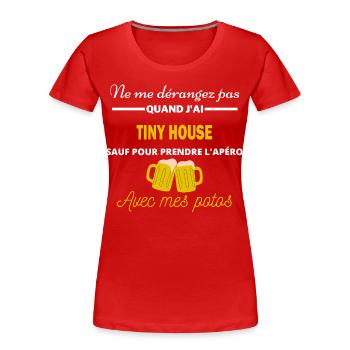 Ne me dérangez pas QUAND J'ai l'apéro tiny house - T-shirt bio Premium Femme - rouge - Devant - Mia (176cm)