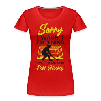 Field Hockey Sorry I Wasn't - Frauen Premium Bio T-Shirt - Rot - Vorne - Mia (176cm)