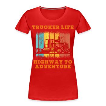Trucker Life Highway to Adventure. Fernfahrer, - Frauen Premium Bio T-Shirt - Rot - Vorne - Mia (176cm)