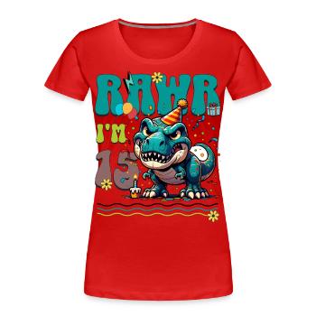 15e anniversaire Rawr T Rex dinosaure - T-shirt bio Premium Femme - rouge - Devant - Mia (176cm)