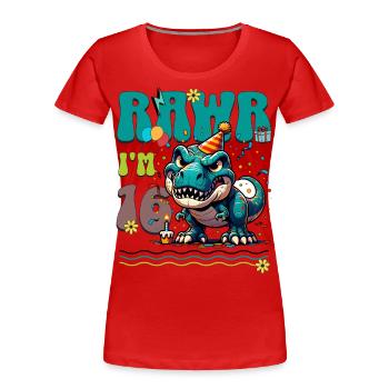 16e anniversaire Rawr T Rex Dinosaure - T-shirt bio Premium Femme - rouge - Devant - Mia (176cm)