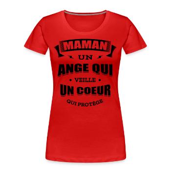 MAMAN UN ANGE QUI VEILLE UN CŒUR QUI PROTÈGE - T-shirt bio Premium Femme - rouge - Devant - Mia (176cm)