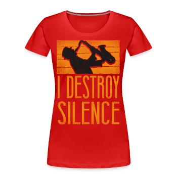 Saxophones I Destroy Silence - T-shirt bio Premium Femme - rouge - Devant - Mia (176cm)