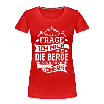 Vermisse die Berge. Geschenk - Frauen Premium Bio T-Shirt - Rot - Vorne - Mia (176cm)