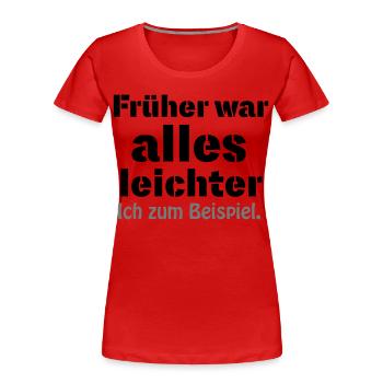 Früher war alles leichter - Frauen Premium Bio T-Shirt - Rot - Vorne - Mia (176cm)
