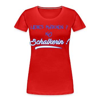 Liebes Mädchen? Nö Schalkerin - Schalke Fan - Frauen Premium Bio T-Shirt - Rot - Vorne - Mia (176cm)
