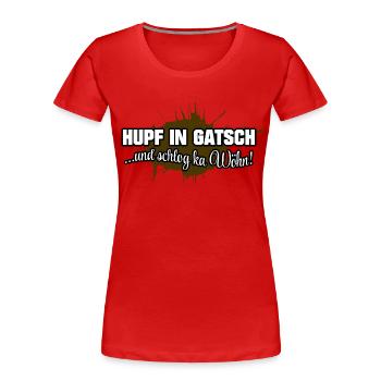 Hupf in Gatsch - Frauen Premium Bio T-Shirt - Rot - Vorne - Mia (176cm)