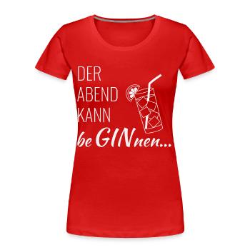 Gin - Der Abend kann beginnen - Frauen Premium Bio T-Shirt - Rot - Vorne - Mia (176cm)