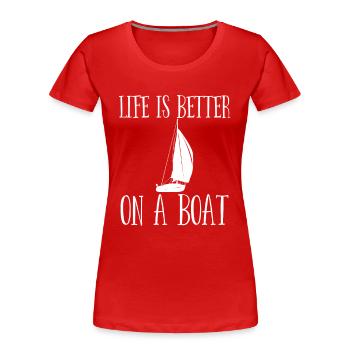 Sailing Life Is Better On A Boat - Women's Premium Organic T-Shirt - red - Front - Mia (176cm)