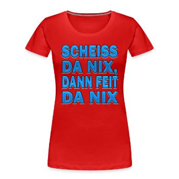 SCHEISS DA NIX - Frauen Premium Bio T-Shirt - Rot - Vorne - Mia (176cm)