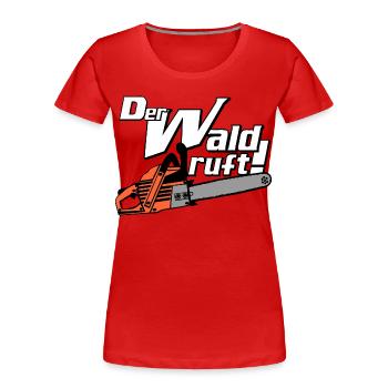 Motorsäge , Kaminholz , Der Wald ruft (25) - Frauen Premium Bio T-Shirt - Rot - Vorne - Mia (176cm)