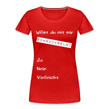 Willst du mit mir? Ja Nein Vielleicht - Frauen Premium Bio T-Shirt - Rot - Vorne - Mia (176cm)