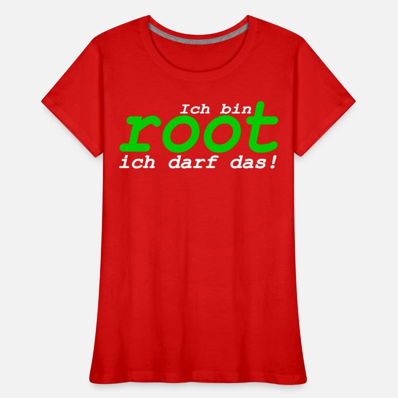 Ich bin root ich darf das Frauen Premium Bio T-Shirt