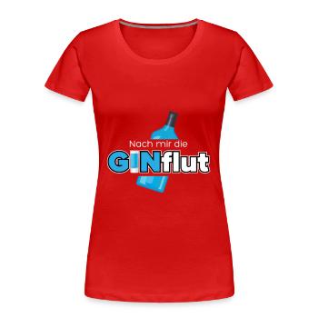 Nach mir die GINflut - Frauen Premium Bio T-Shirt - Rot - Vorne - Mia (176cm)