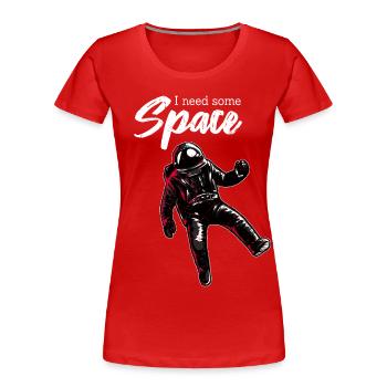 I need space | With an astronaut in space - Women's Premium Organic T-Shirt - red - Front - Mia (176cm)
