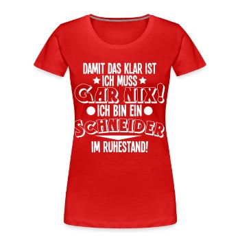Schneider Rentner Ruhestand - Frauen Premium Bio T-Shirt - Rot - Vorne - Mia (176cm)