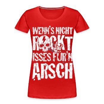 Wenn's nicht Rockt - für'n Arsch Heavy Metal Musik - Frauen Premium Bio T-Shirt - Rot - Vorne - Mia (176cm)