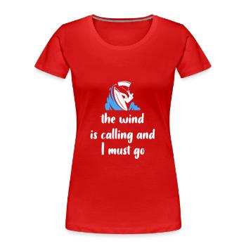Der Wind ruft, und ich muss gehen - Kitesurfing - Frauen Premium Bio T-Shirt - Rot - Vorne - Mia (176cm)