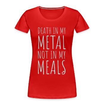 Death In My Metal Not In My Meals Vegetarier Vegan - Frauen Premium Bio T-Shirt - Rot - Vorne - Mia (176cm)