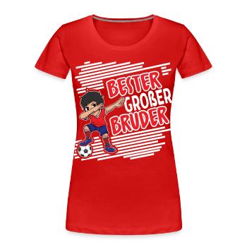 Bester Großer Bruder.. Fußball Dabbing - Frauen Premium Bio T-Shirt - Rot - Vorne - Mia (176cm)