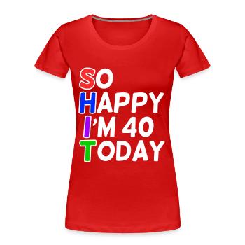 sehr glücklich 40 Jahre alt - Frauen Premium Bio T-Shirt - Rot - Vorne - Mia (176cm)