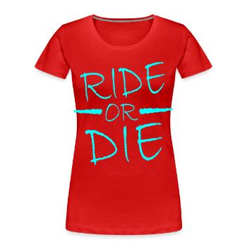 Ride or Die - Women's Premium Organic T-Shirt - red - Front - Mia (176cm)