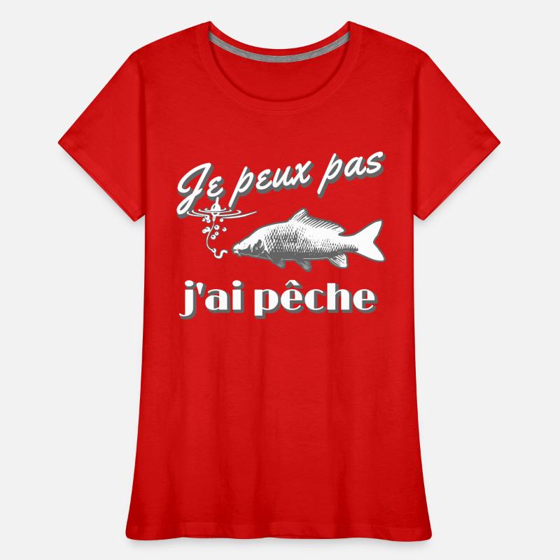 Je peux pas j'ai pêche à la carpe hameçon bouchon T-shirt bio Premium Femme