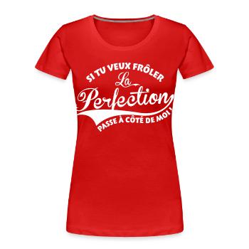 Si tu veux frôler la perfection passe à côté demoi - T-shirt bio Premium Femme - rouge - Devant - Mia (176cm)