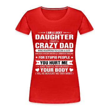I Am A Lucky Daughter I Have A Crazy Dad T-Shirt - Women's Premium Organic T-Shirt - red - Front - Mia (176cm)