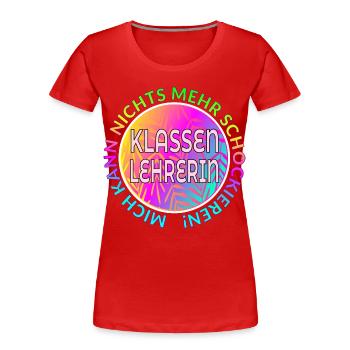 KLASSENLEHRERIN LEHRERIN - UNERSCHÜTTERLICH - Frauen Premium Bio T-Shirt - Rot - Vorne - Mia (176cm)