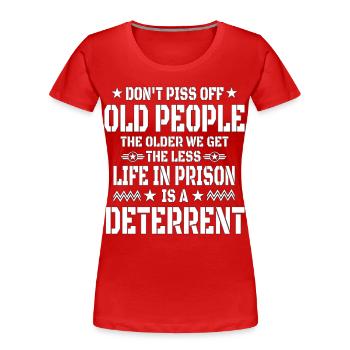 Don 't Piss Off Old People - Frauen Premium Bio T-Shirt - Rot - Vorne - Mia (176cm)