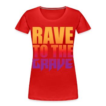 Rave To The Grave - Women's Premium Organic T-Shirt - red - Front - Mia (176cm)