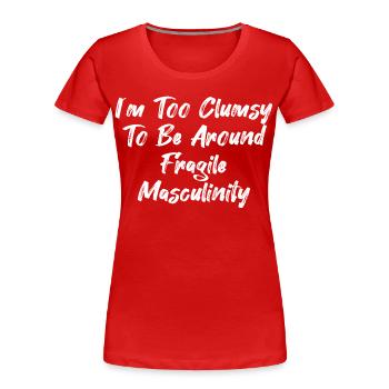 Je suis trop maladroit pour côtoyer une masculinité fragile - T-shirt bio Premium Femme - rouge - Devant - Mia (176cm)