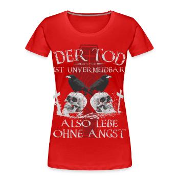 Der Tod ist Unvermeidbar - Frauen Premium Bio T-Shirt - Rot - Vorne - Mia (176cm)