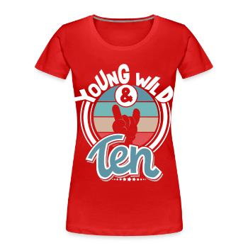 10 Jahre Kinder Young Wild And Ten - Frauen Premium Bio T-Shirt - Rot - Vorne - Mia (176cm)
