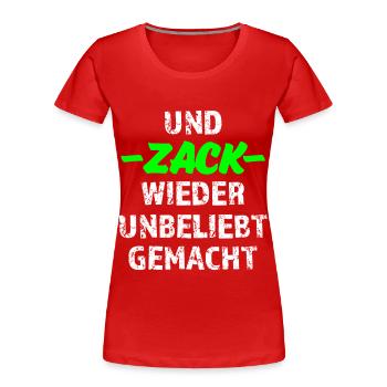 UND ZACK WIEDER UNBELIEBT GEMACHT Shirt - Frauen Premium Bio T-Shirt - Rot - Vorne - Mia (176cm)