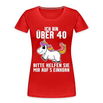 40. Geburtstag Frau 40 Jahre alt Einhorn Spruch - Frauen Premium Bio T-Shirt - Rot - Vorne - Mia (176cm)