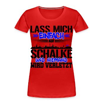 Lasst mich auf Schalke | Farbe änderbar - Frauen Premium Bio T-Shirt - Rot - Vorne - Mia (176cm)