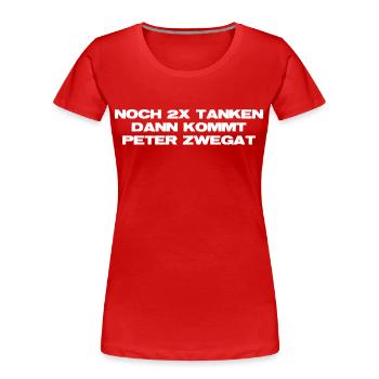 Noch 2x tanken - dann kommt Peter Zwegat - Spruch - Frauen Premium Bio T-Shirt - Rot - Vorne - Mia (176cm)