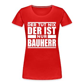 Bauherr - Frauen Premium Bio T-Shirt - Rot - Vorne - Mia (176cm)