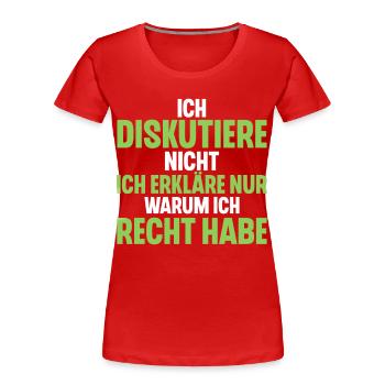 Ich Diskutiere Nicht Ich Erkläre Nur Warum Ich - Frauen Premium Bio T-Shirt - Rot - Vorne - Mia (176cm)