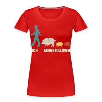 Schwein Landwirt Ich Und Meine Follower - Frauen Premium Bio T-Shirt - Rot - Vorne - Mia (176cm)