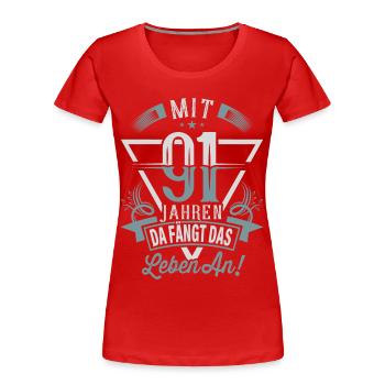 91. Geburtstag Da Fängt Das Leben An - Frauen Premium Bio T-Shirt - Rot - Vorne - Mia (176cm)